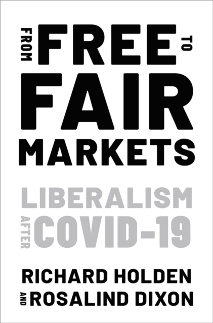 From Free to Fair Markets : Liberalism after Covid, PDF eBook