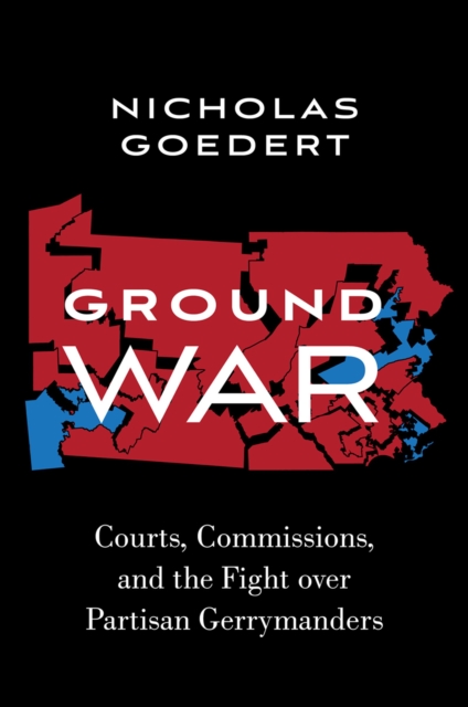 Ground War : Courts, Commissions, and the Fight over Partisan Gerrymanders, PDF eBook