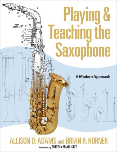 Playing & Teaching the Saxophone : A Modern Approach, Hardback Book