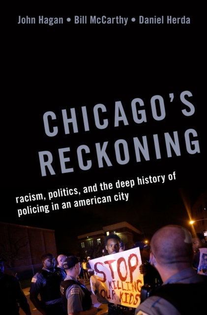 Chicago's Reckoning : Racism, Politics, and the Deep History of Policing in an American City, EPUB eBook