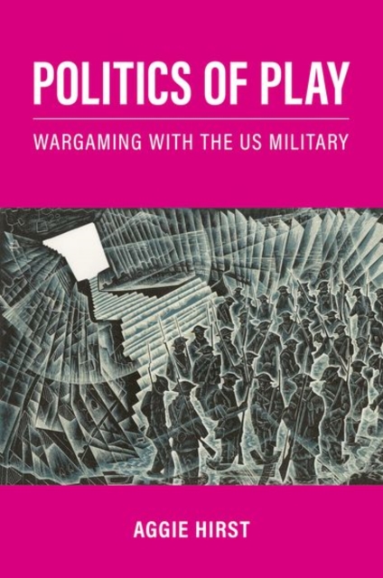 Politics of Play : Wargaming with the US Military, Paperback / softback Book