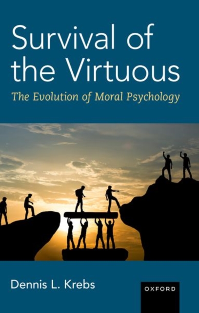 Survival of the Virtuous : The Evolution of Moral Psychology, Hardback Book