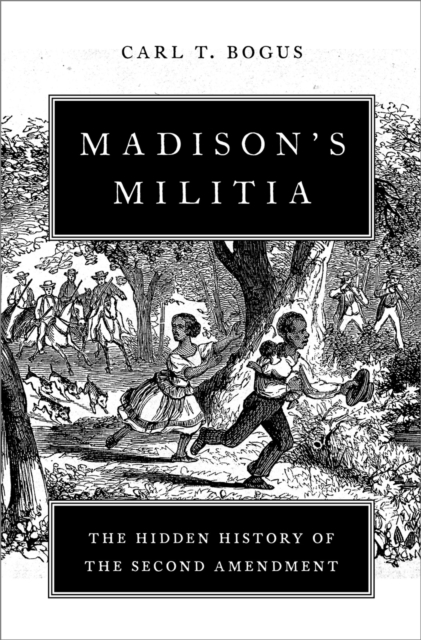 Madison's Militia : The Hidden History of the Second Amendment, EPUB eBook