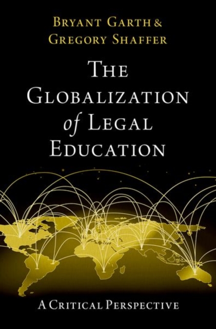 The Globalization of Legal Education : A Critical Perspective, Hardback Book