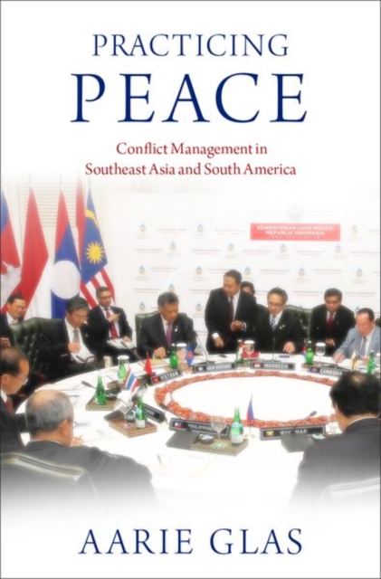 Practicing Peace : Conflict Management in Southeast Asia and South America, Hardback Book