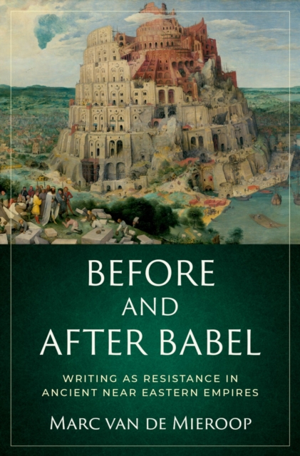 Before and after Babel : Writing as Resistance in Ancient Near Eastern Empires, PDF eBook