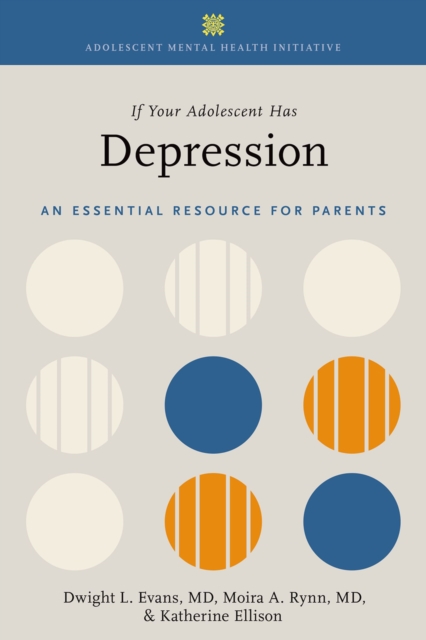 If Your Adolescent Has Depression : An Essential Resource for Parents, EPUB eBook