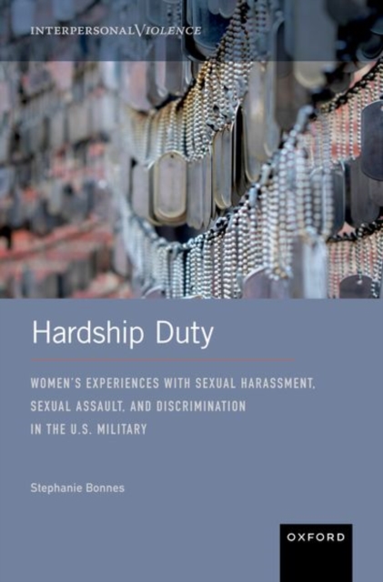 Hardship Duty : Women's Experiences with Sexual Harassment, Sexual Assault, and Discrimination in the U.S. Military, Hardback Book