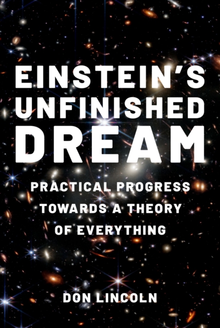 Einstein's Unfinished Dream : Practical Progress Towards a Theory of Everything, PDF eBook