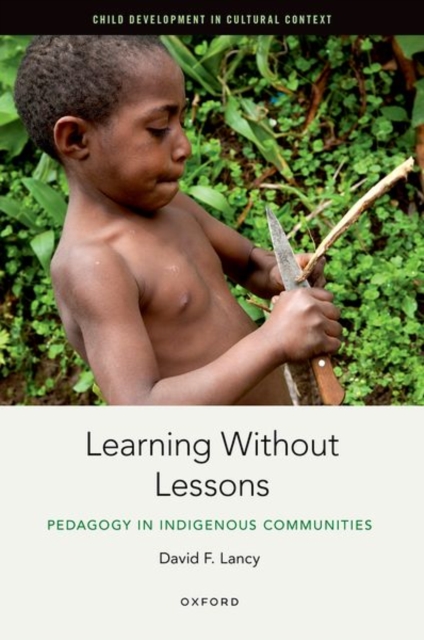 Learning Without Lessons : Pedagogy in Indigenous Communities, Hardback Book