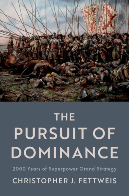 The Pursuit of Dominance : 2000 Years of Superpower Grand Strategy, Hardback Book