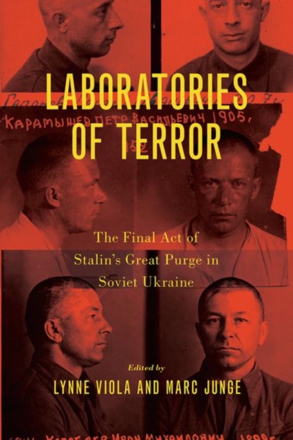 Laboratories of Terror : The Final Act of Stalin's Great Purge in Soviet Ukraine, Hardback Book