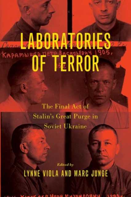 Laboratories of Terror : The Final Act of Stalin's Great Purge in Soviet Ukraine, Paperback / softback Book