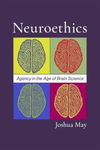 Neuroethics : Agency in the Age of Brain Science, Hardback Book