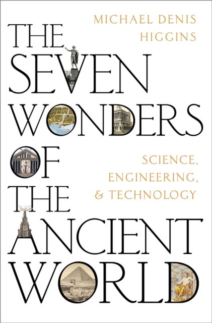 The Seven Wonders of the Ancient World : Science, Engineering and Technology, PDF eBook