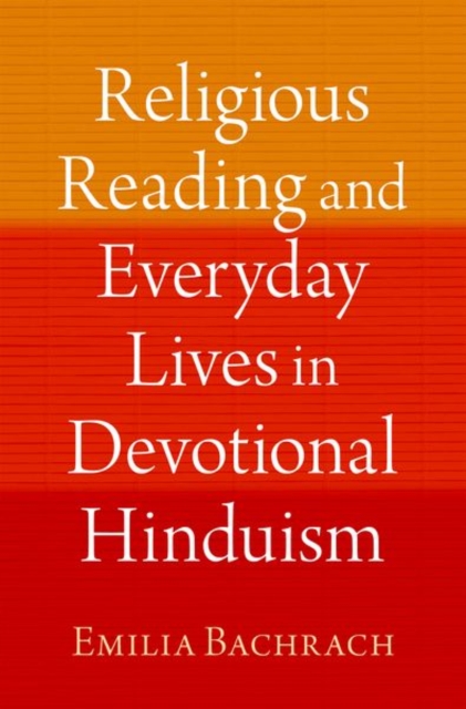 Religious Reading and Everyday Lives in Devotional Hinduism, Hardback Book