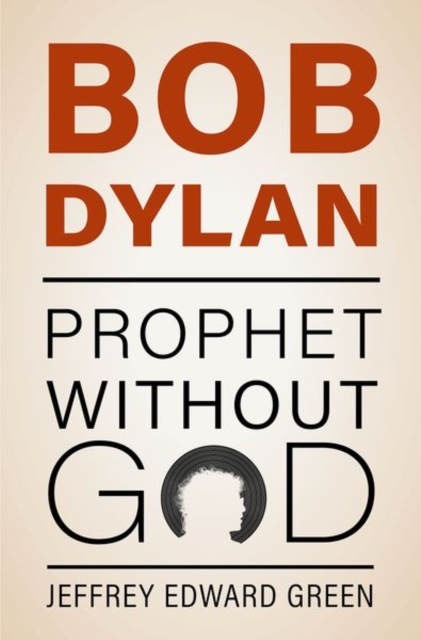 Bob Dylan : Prophet Without God, Hardback Book