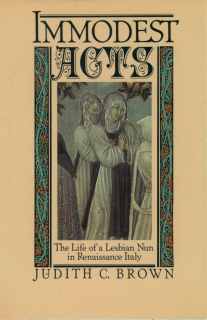 Immodest Acts : The Life of a Lesbian Nun in Renaissance Italy, PDF eBook