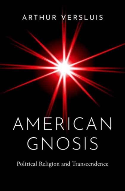 American Gnosis : Political Religion and Transcendence, Hardback Book
