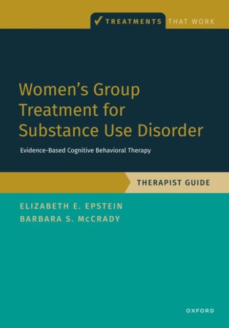 Women's Group Treatment for Substance Use Disorder : Therapist Guide, Paperback / softback Book