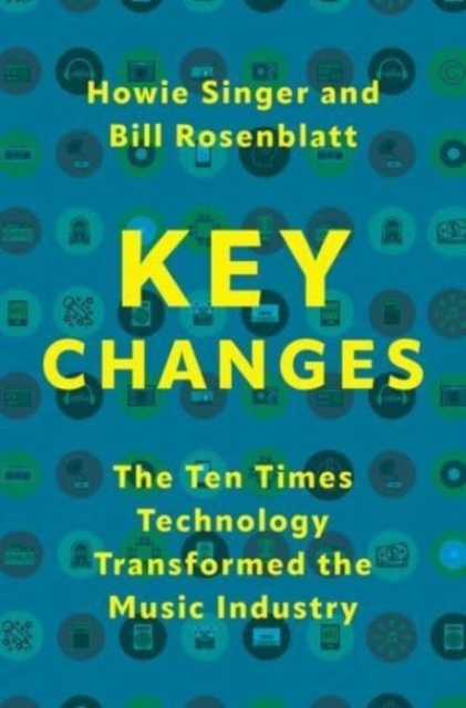 Key Changes : The Ten Times Technology Transformed the Music Industry, Hardback Book