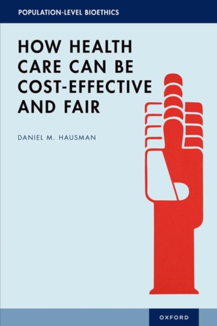 How Health Care Can Be Cost-Effective and Fair, Hardback Book