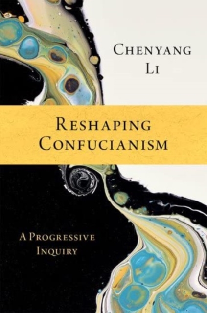 Reshaping Confucianism : A Progressive Inquiry, Hardback Book
