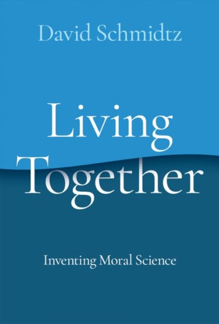 Living Together : Inventing Moral Science, Hardback Book