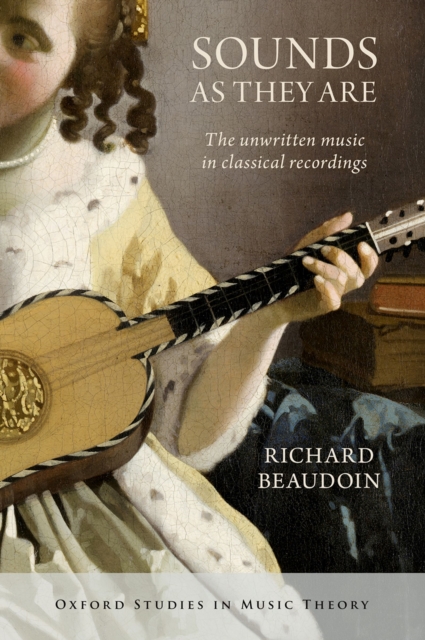 Sounds as They Are : The unwritten music in classical recordings, PDF eBook