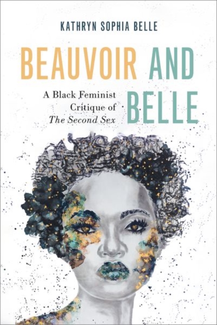 Beauvoir and Belle : A Black Feminist Critique of The Second Sex, Hardback Book
