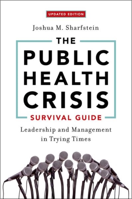The Public Health Crisis Survival Guide : Leadership and Management in Trying Times, Updated Edition, Paperback / softback Book