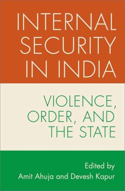 Internal Security in India : Violence, Order, and the State, Paperback / softback Book