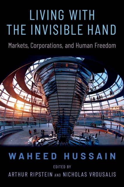 Living with the Invisible Hand : Markets, Corporations, and Human Freedom, EPUB eBook