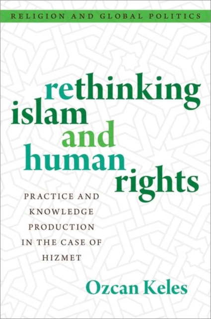 Rethinking Islam and Human Rights : Practice and Knowledge Production in the Case of Hizmet, Hardback Book