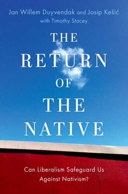 The Return of the Native : Can Liberalism Safeguard Us Against Nativism?, Paperback / softback Book
