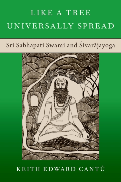 Like a Tree Universally Spread : Sri Sabhapati Swami and ?ivar?jayoga, EPUB eBook