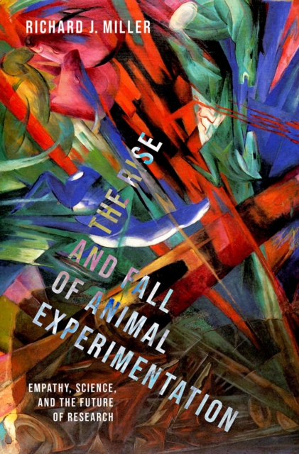 The Rise and Fall of Animal Experimentation : Empathy, Science, and the Future of Research, EPUB eBook