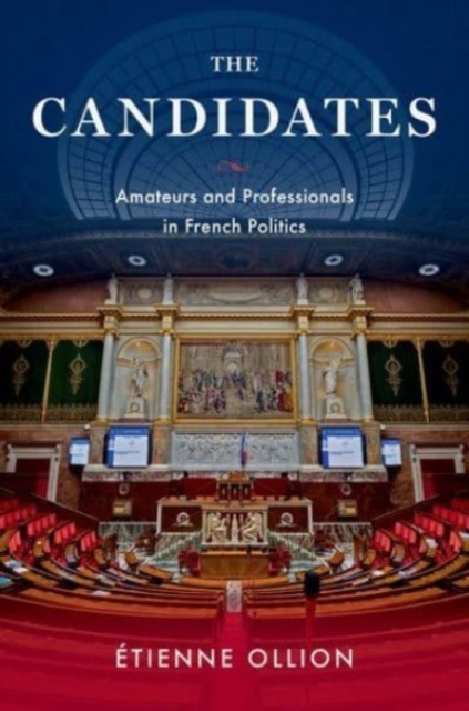 The Candidates : Amateurs and Professionals in French Politics, Hardback Book