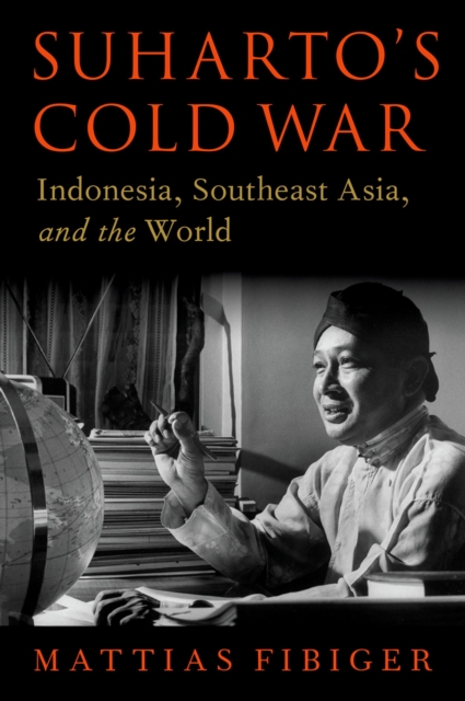 Suharto's Cold War : Indonesia, Southeast Asia, and the World, PDF eBook