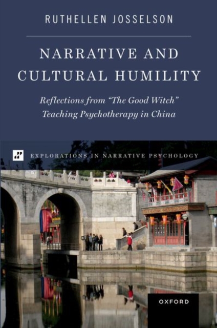 Narrative and Cultural Humility : Reflections from "The Good Witch" Teaching Psychotherapy in China, Paperback / softback Book