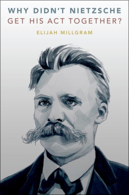 Why Didn't Nietzsche Get His Act Together?, Hardback Book