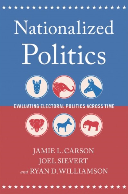 Nationalized Politics : Evaluating Electoral Politics Across Time, Paperback / softback Book