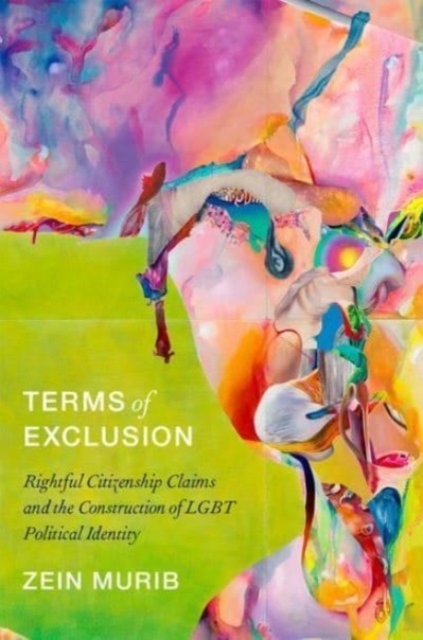 Terms of Exclusion : Rightful Citizenship Claims and the Construction of LGBT Political Identity, Hardback Book
