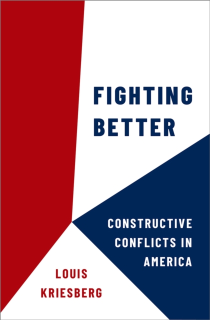 Fighting Better : Constructive Conflicts in America, PDF eBook