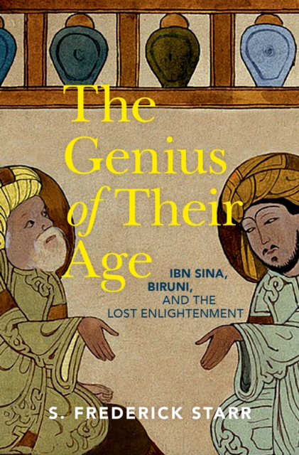 The Genius of their Age : Ibn Sina, Biruni, and the Lost Enlightenment, PDF eBook