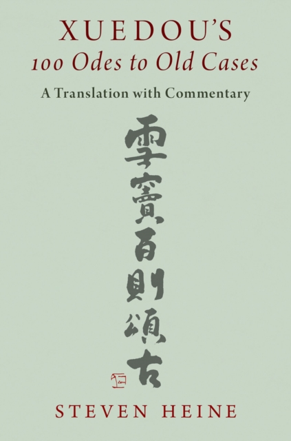 Xuedou's 100 Odes to Old Cases : A Translation with Commentary, EPUB eBook