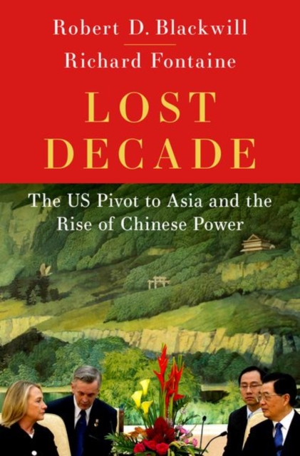 Lost Decade : The US Pivot to Asia, Hardback Book