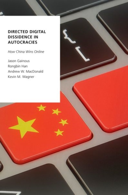 Directed Digital Dissidence in Autocracies : How China Wins Online, Paperback / softback Book