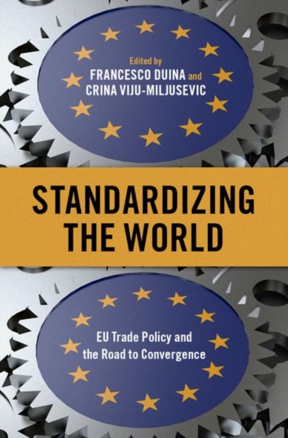 Standardizing the World : EU Trade Policy and the Road to Convergence, Hardback Book