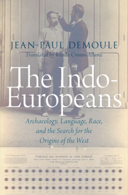 The Indo-Europeans : Archaeology, Language, Race, and the Search for the Origins of the West, Paperback / softback Book